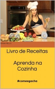 Baixar Livro de Receitas – Aprenda na Cozinha: #comeegacha pdf, epub, eBook