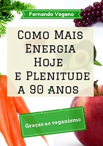 Baixar Como Mais Energia Hoje e Plenitude a 90 anos: Graças ao veganismo  (Português-Inglês) pdf, epub, eBook