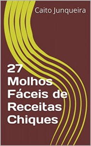 Baixar 27 Molhos Fáceis de Receitas Chiques (Banquete Fácil Livro 17) pdf, epub, eBook