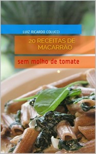Baixar 20 receitas italianas de molhos para macarrão: Diário de receitas de um brasileiro no sul da Itália pdf, epub, eBook