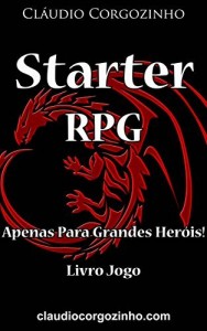 Baixar Starter RPG – Apenas Para Grandes Her&oacute;is!: Livro Jogo pdf, epub, eBook