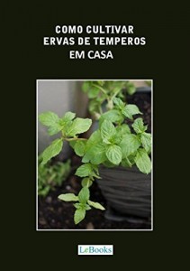 Baixar Como cultivar ervas de temperos em casa (Coleção Casa & Jardim) pdf, epub, eBook