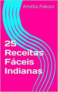 Baixar 25 Receitas Fáceis Indianas pdf, epub, eBook