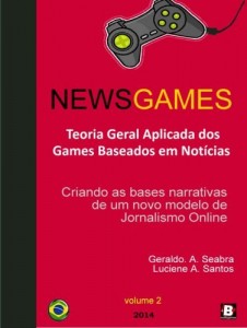 Baixar NewsGames – Teoria Geral Aplicada dos Games Baseados em Notícias: Criando as bases narrativas de um novo modelo de Jornalismo Online (Teorias dos NewsGames Livro 2) pdf, epub, eBook