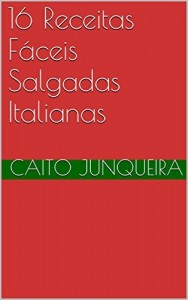 Baixar 16 Receitas Fáceis Salgadas Italianas (Banquete Fácil Livro 14) pdf, epub, eBook