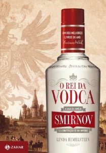 Baixar O rei da vodca: a saga da fam&iacute;lia Smirnov e a constru&ccedil;&atilde;o de um imp&eacute;rio pdf, epub, eBook