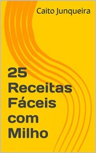 Baixar 25 Receitas Fáceis com Milho (Banquete Fácil Livro 9) pdf, epub, eBook