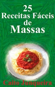 Baixar 25 Receitas Fáceis de Massas (Banquete Fácil Livro 3) pdf, epub, eBook