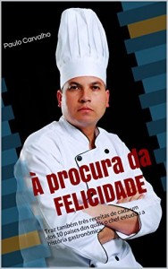 Baixar À procura da felicidade: Traz também três receitas de cada um dos 10 países dos quais o chef estudou a história gastronômica. pdf, epub, eBook