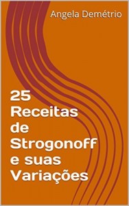 Baixar 25 Receitas de Strogonoff e suas Variações pdf, epub, eBook