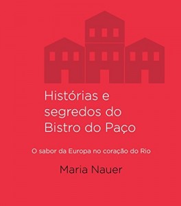Baixar Histo?rias e segredos do Bistro do Pac?o: O sabor da Europa no corac?a?o do Rio pdf, epub, eBook
