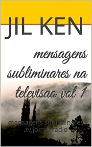 Baixar mensagens subliminares na televisao vol 1: mensagens subliminares ,tv,jornal,radio (mensagens biblicas volume 4) pdf, epub, eBook