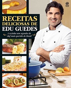 Baixar Receitas Deliciosas de Edu Guedes: A cozinha sem segredos do Chef mais querido do Brasil pdf, epub, eBook