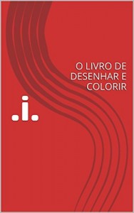 Baixar .i.: O LIVRO DE DESENHAR E COLORIR pdf, epub, eBook