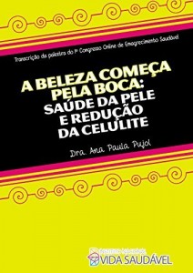 Baixar A beleza come&ccedil;a pela boca: sa&uacute;de da pele e redu&ccedil;&atilde;o da celulite. pdf, epub, eBook