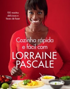 Baixar Cozinha rápida e fácil com Lorraine Pascale: 100 receitas deliciosas e fáceis de fazer pdf, epub, eBook