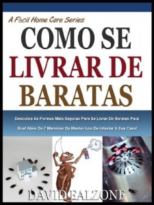 Baixar FACILMENTE SE LIVRAR DE BARATAS: Descobrir Formas Mais Seguras Para Se Livrar De Baratas Para Boa, Além De 7 Maneiras De Mantê-Los De Infestar A Sua Casa! (A Fácil Home Care Série Livro 2) pdf, epub, eBook