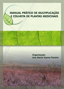 Baixar Manual Prático de Multiplicação e Colheita de Plantas Medicinais pdf, epub, eBook