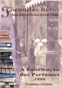 Baixar A Fabrica&ccedil;&atilde;o dos Perfumes (Formulas Retr&ocirc; Livro 1) pdf, epub, eBook