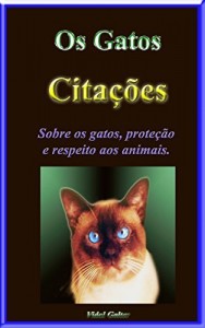 Baixar Os Gatos – Citações: Gatos, proteção e respeito aos animais pdf, epub, eBook