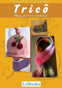 Baixar Tricô: Meia, gorro e cachecol (Coleção Artesanato) pdf, epub, eBook