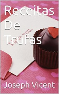 Baixar Receitas De Trufas (Receitas De Sobremesas Divinas Livro 2) pdf, epub, eBook