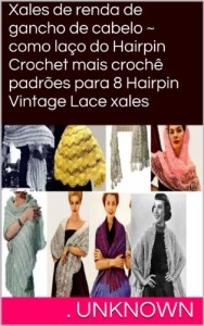Baixar Xales de renda de gancho de cabelo ~ como laço do Hairpin Crochet mais crochê padrões para 8 Hairpin Vintage Lace xales pdf, epub, eBook
