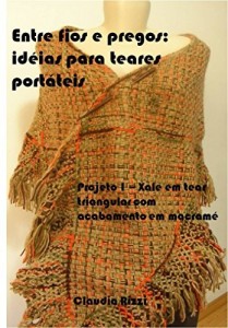 Baixar Entre fios e pregos: idéias para teares portáteis: Projeto 1 – Xale em tear triangular com acabamento em macramé pdf, epub, eBook