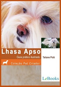 Baixar Lhasa apso: Guia prático ilustrado (Coleção Pet Criador) pdf, epub, eBook