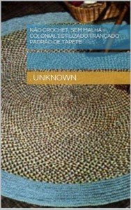 Baixar N&atilde;o Crochet, sem malha – Colonial estilizado tran&ccedil;ado padr&atilde;o de tapete pdf, epub, eBook