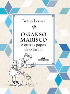 Baixar O Ganso Marisco e Outros Papos de Cozinha pdf, epub, eBook