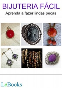 Baixar Bijuteria fácil: Aprenda a fazer lindas peças (Coleção Artesanato) pdf, epub, eBook