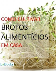 Baixar Como cultivar brotos alimentícios em casa (Coleção Casa & Jardim) pdf, epub, eBook