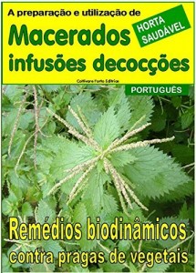 Baixar Macerados, infusões, decocções: Remédios biodinâmicos contra pragas de vegetais (Cultivar uma horta Livro 18305) pdf, epub, eBook