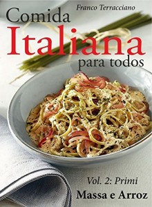 Baixar Comida italiana para todos: Vol. II – Massa e Arroz pdf, epub, eBook