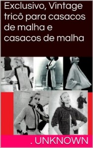 Baixar Exclusivo, Vintage tric&ocirc; para casacos de malha e casacos de malha pdf, epub, eBook