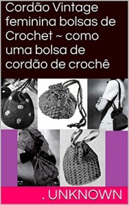 Baixar Cordão Vintage feminina bolsas de Crochet ~ como uma bolsa de cordão de crochê pdf, epub, eBook