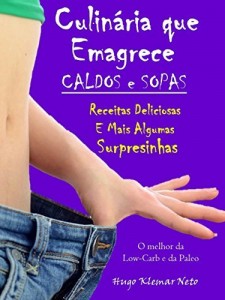 Baixar Culin&aacute;ria que Emagrece – Caldos e Sopas: Caldos e Sopas Deliciosas e Mais Algumas Surpresinhas pdf, epub, eBook
