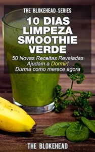 Baixar 10 Dias Limpeza Smoothie: Verde 50 Novas Receitas Reveladas Ajudam a Dormir! Durma como merece agora pdf, epub, eBook