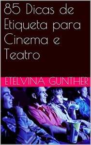 Baixar 85 Dicas de Etiqueta para Cinema e Teatro pdf, epub, eBook