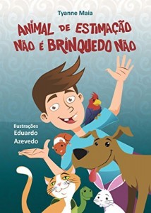 Baixar Animal de Estima&ccedil;&atilde;o N&atilde;o &eacute; Brinquedo N&atilde;o (Cole&ccedil;&atilde;o infantil Respeito aos Animais Livro 2) pdf, epub, eBook
