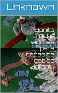 Baixar Bonito croch&ecirc; padr&otilde;es para capas de cabide infantil pdf, epub, eBook