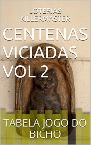 Baixar CENTENAS VICIADAS VOL 2: TABELA  JOGO DO BICHO 11 (CENTENAS  VICIADAS) pdf, epub, eBook