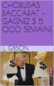 Baixar CHORUDAS BACCARAT -GAGNEZ $ 5 000 SEMAINE pdf, epub, eBook