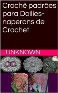 Baixar Croch&ecirc; padr&otilde;es para Doilies-naperons de Crochet pdf, epub, eBook