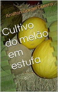 Baixar Cultivo do Melão em Estufa pdf, epub, eBook
