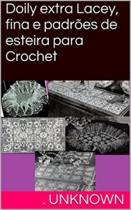 Baixar Doily extra Lacey, fina e padrões de esteira para Crochet pdf, epub, eBook