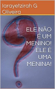 Baixar ELE N&Atilde;O &Eacute; UM MENINO! ELE &Eacute; UMA MENINA!: Menino Menina! pdf, epub, eBook