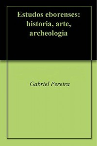 Baixar Estudos eborenses: historia, arte, archeologia pdf, epub, eBook