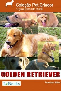 Baixar Golden retriever: Guia prático ilustrado (Coleção Pet Criador) pdf, epub, eBook